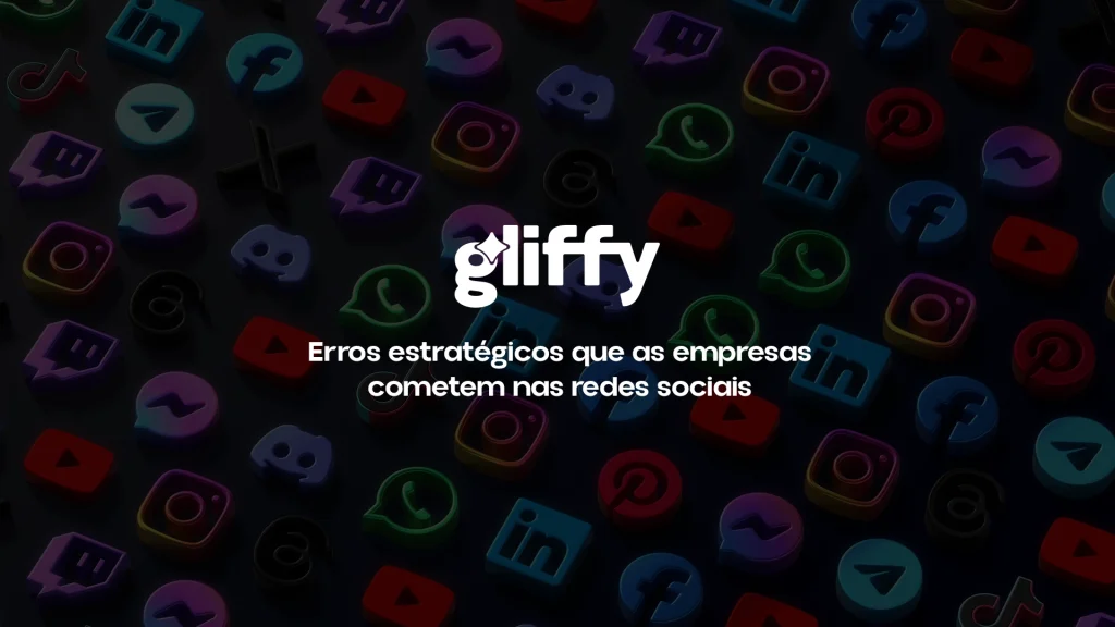 Erros estratégicos que as empresas cometem nas redes sociais