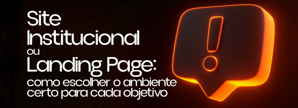 Site Institucional ou Landing Page: como escolher o ambiente certo para cada objetivo